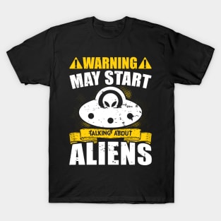 Warning May Start Talking About Aliens T-Shirt